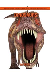 Dinosaurs! An Educational Children's Book about Dinosaurs with Fun Facts