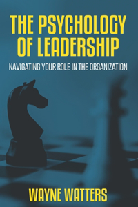 The Psychology of Leadership