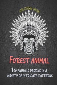 Forest Animal - Coloring Book - 100 Animals designs in a variety of intricate patterns