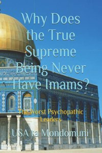 Why Does the True Supreme Being Never Have Imams?