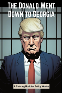 Donald Goes Down to Georgia: A Coloring Book for Policy Wonks