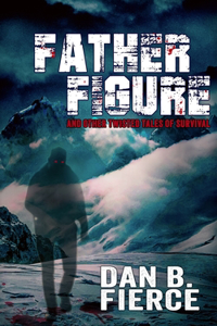 Father Figure and Other Twisted Tales of Survival