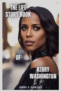 The Life Story Book Of Kerry Washington