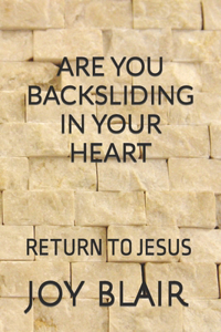 Are You Backsliding in Your Heart