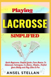 Playing LACROSSE Simplified