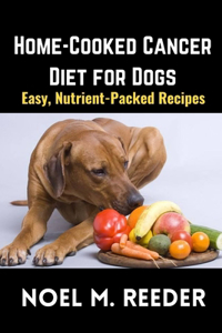Home-Cooked Cancer Diet for Dogs