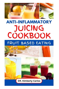 Anti-Inflammatory Juicing Cookbook