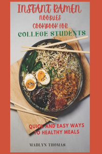 Instant Ramen Noodles Cookbook for College Students