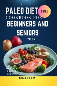 Paleo Diet Cookbook for Beginners and Seniors 2024