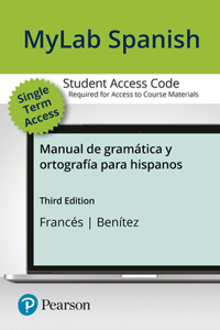 Mylab Spanish with Pearson Etext -- Access Card -- For Manual de Gramática Y Ortografía Para Hispanos (One Semester)