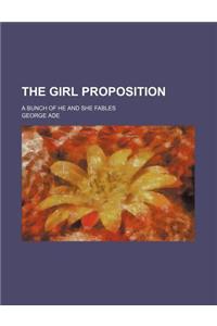 The Girl Proposition; A Bunch of He and She Fables