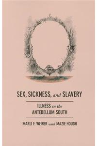 Sex, Sickness, and Slavery