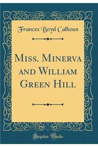 Miss. Minerva and William Green Hill (Classic Reprint)