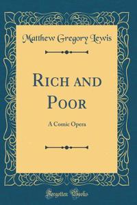 Rich and Poor: A Comic Opera (Classic Reprint)