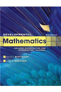 Developmental Mathematics: College Mathematics and Introductory Algebra