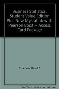 Business Statistics, Student Value Edition Plus New Mystatlab with Pearson Etext -- Access Card Package