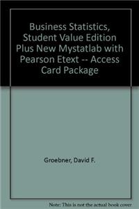 Business Statistics, Student Value Edition Plus New Mylab Statistics with Pearson Etext -- Access Card Package