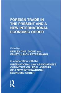 Foreign Trade In The Present And A New International Economic Order