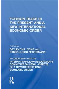 Foreign Trade in the Present and a New International Economic Order