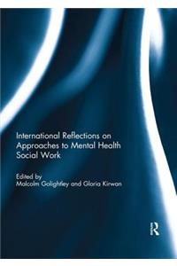 International Reflections on Approaches to Mental Health Social Work