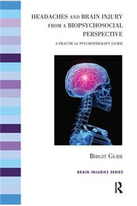 Headaches and Brain Injury from a Biopsychosocial Perspective
