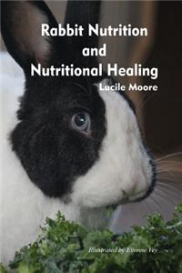 Rabbit Nutrition and Nutritional Healing - Third Edition