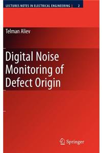 Digital Noise Monitoring of Defect Origin