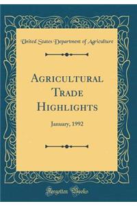 Agricultural Trade Highlights: January, 1992 (Classic Reprint)