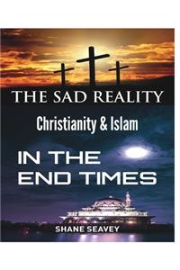 The Sad Reality - Christianity and Islam