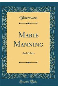 Marie Manning: And Others (Classic Reprint)