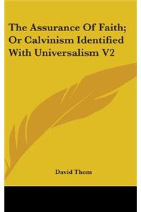 Assurance Of Faith; Or Calvinism Identified With Universalism V2