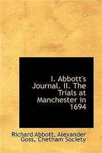 I. Abbott's Journal. II. the Trials at Manchester in 1694