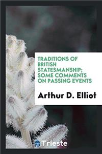 Traditions of British statesmanship; some comments on passing events
