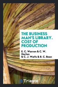 Business Man's Library. Cost of Production