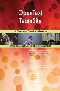 OpenText TeamSite A Clear and Concise Reference