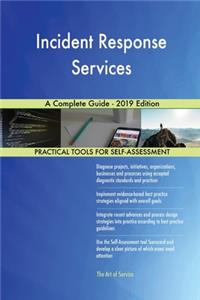 Incident Response Services A Complete Guide - 2019 Edition