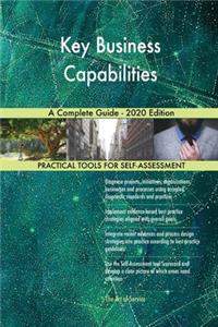 Key Business Capabilities A Complete Guide - 2020 Edition
