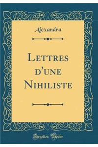 Lettres d'Une Nihiliste (Classic Reprint)