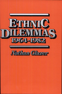 Ethnic Dilemmas, 1964–1982