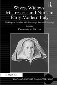 Wives, Widows, Mistresses, and Nuns in Early Modern Italy