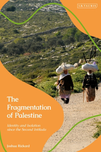 Fragmentation of Palestine: Identity and Isolation Since the Second Intifada