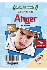 Guys' Guide to Anger; A Girls' Guide to Anger