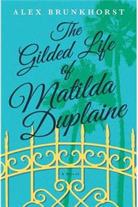 The Gilded Life of Matilda Duplaine