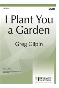 I Plant You a Garden