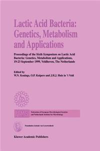 Lactic Acid Bacteria: Genetics, Metabolism and Applications