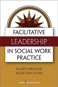 Facilitative Leadership in Social Work Practice