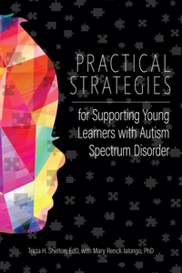 Practical Strategies for Supporting Young Learners with Autism Spectrum Disorder