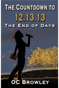 The Countdown to 12.13.13 the End of Days
