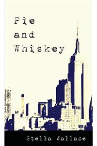 Pie and Whiskey