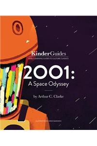 2001: A Space Odyssey, by Arthur C. Clarke: A Kinderguides Illustrated Learning Guide